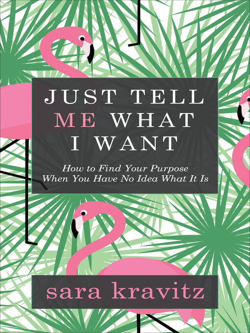 Title details for Just Tell Me What I Want by Sara Kravitz - Available